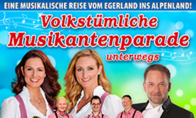 Volkstümliche Musikantenparade - unterwegs - Eine musikalische Reise vom Egerland ins Alpenland!